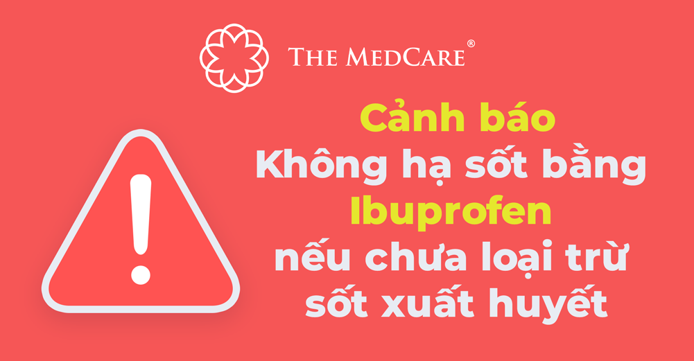 Cảnh báo: Không hạ sốt bằng Ibuprofen khi chưa loại trừ sốt xuất huyết